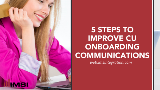 Five Steps to Improve Credit Union Onboarding Communications