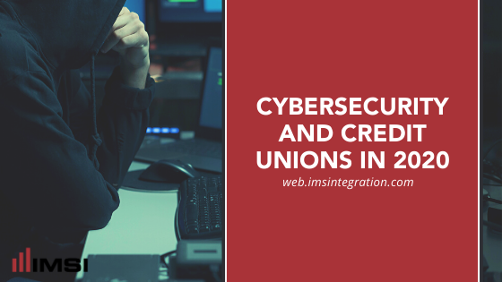 Cybersecurity and Credit Unions in 2020