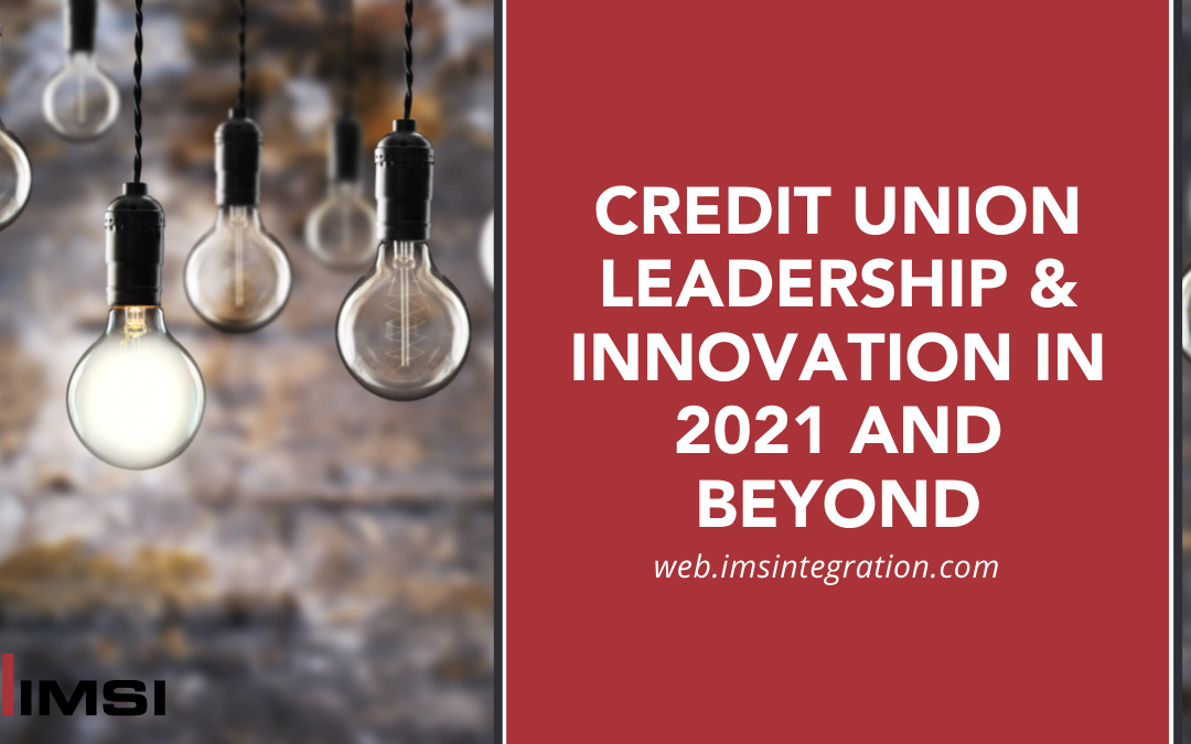 Credit Union Leadership & Innovation in 2021 and Beyond