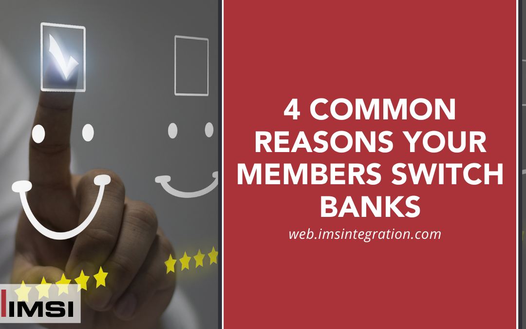 4 Common Reasons Your Members Switch Banks