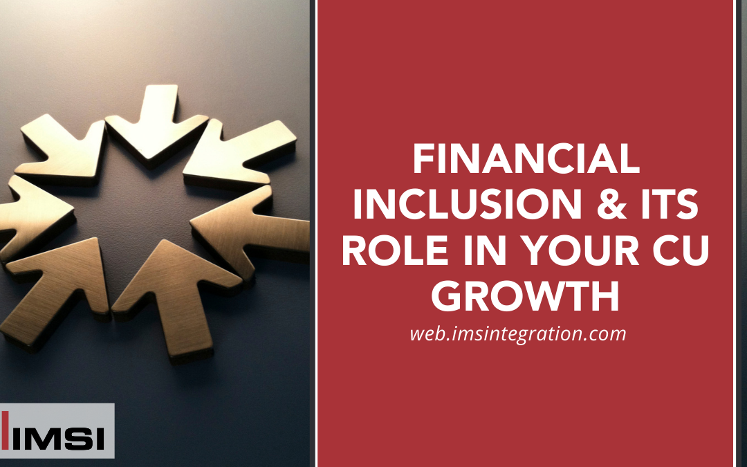 Financial Inclusion & Its Role in Your CU Growth
