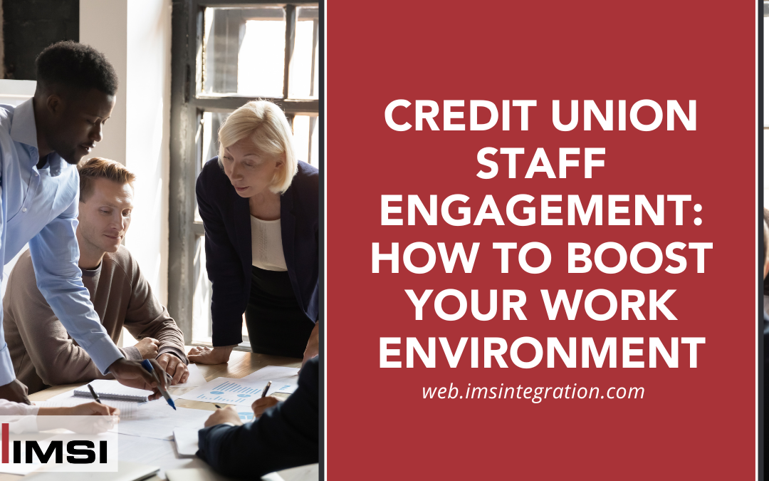 Credit Union Staff Engagement: How to Boost Your Work Environment