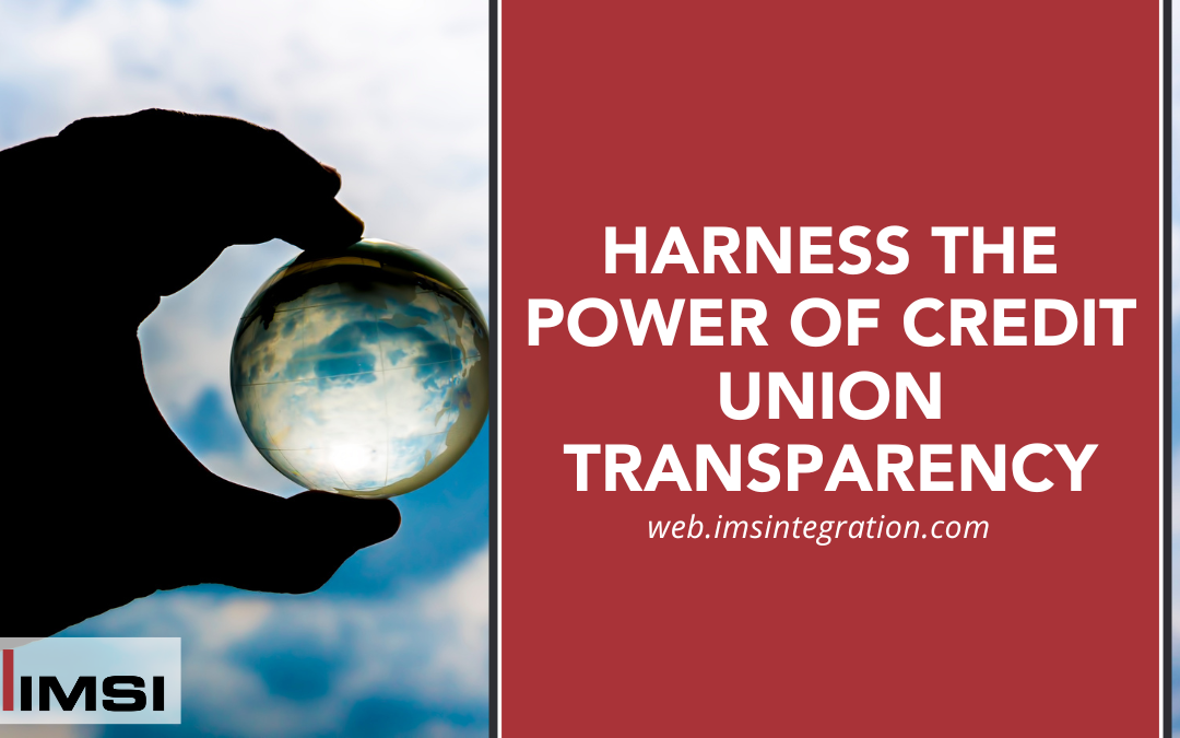 Harness the Power of Credit Union Transparency