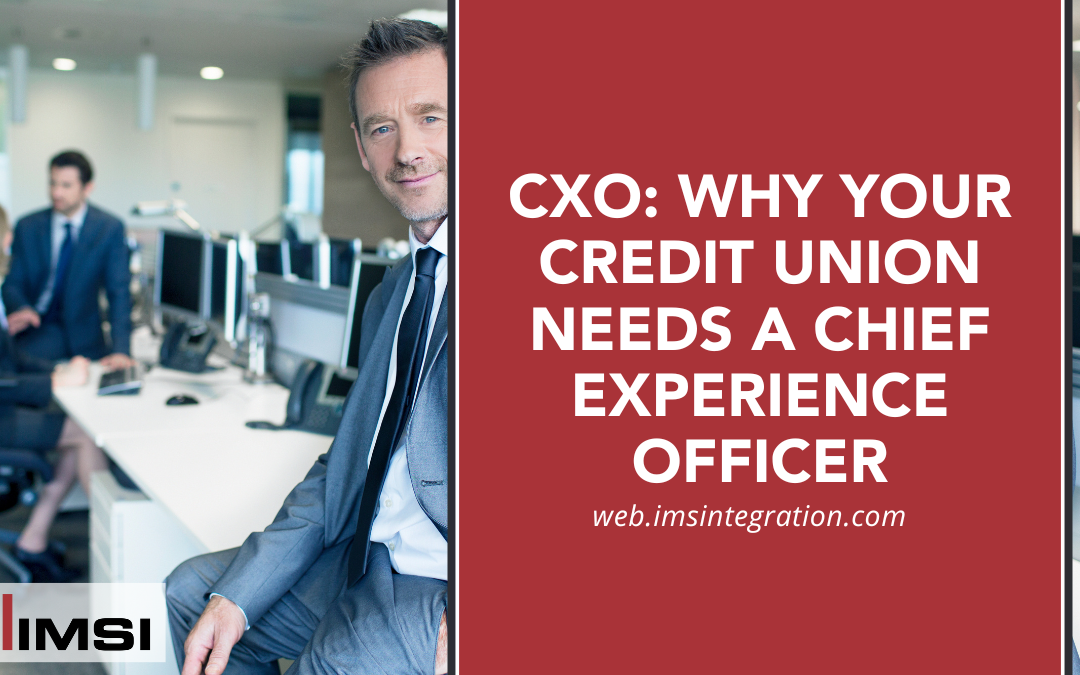 CXO: Why Your Credit Union Needs a Chief Experience Officer