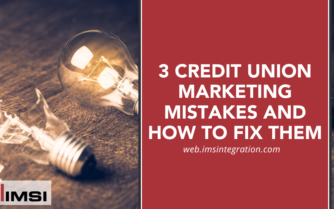 3 Credit Union Marketing Mistakes and How to Fix Them